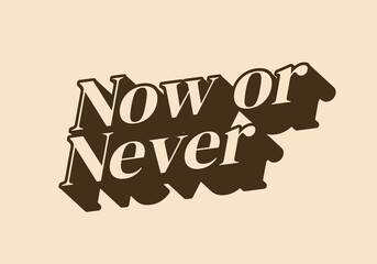 Now or never. Retro text effect in vintage color style