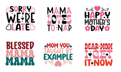 Mom, Mother, Mama, Mommy, Typography SVG And T-Shirt Design Bundle EPS File 