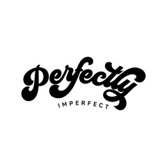 Perfectly imperfect, Christian typography for crafting and DIY Gift, Typo for print or use as poster, card, flyer or T Shirt