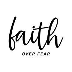 Faith over fear, Christian typography for crafting and DIY Gift, Typo for print or use as poster, card, flyer or T Shirt