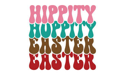 Hippity Hoppity Easter, Easter Svg And T-Shirt design EPS File Format