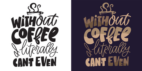 Set with hand drawn lettering quotes in modern calligraphy style about Coffee. Slogans for print and poster design. Vector illustration. 100% vector file.