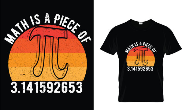 Math Is A Piece Of Pi 3.1415.................... t-shirt design template