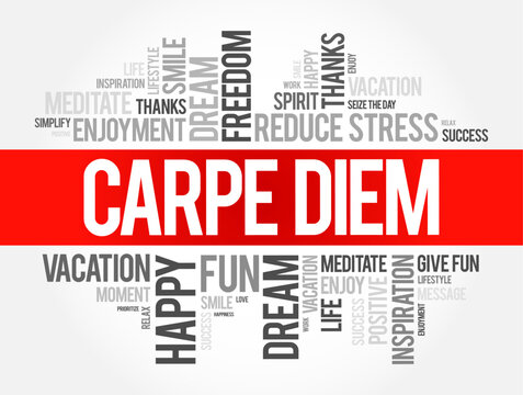 Carpe Diem (latin language “seize the day”) phrase used by the Roman poet Horace to express the idea that one should enjoy life while one can, word cloud concept background