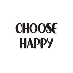 Choose Happy Lettering Quotes. Vector Illustration