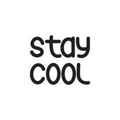 Stay Cool Lettering Quotes. Vector Illustration