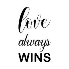love always wins black letter quote
