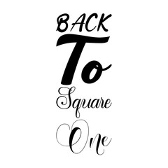 back to square one black letter quote