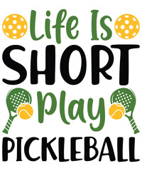 Life Is Short Play Pickleball, Funny Pickleball vector T-shirt design, Funny Vintage Pickleball T-shirt Design, Pickleball Shirt, Pickleball Lover Tshirt, Pickleball Gifts