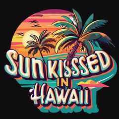 Fototapeta na wymiar Sun Kissed Hawaii lettering palm tree sunset eps vector design Tropical Beach illustration for trendy t shirt and apparel design, hoodies, banner, print poster tropical emblem