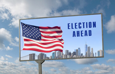 Billboard with the inscription "Election ahead", American flag and New York City skyline against the sky
