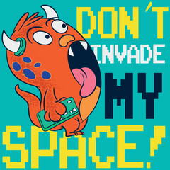 Illustration of little monster with text " Don Invade My Space " with horns and cell phone number in hand in background and in college style