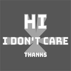 Hi I Don't Care Thanks Saying Funny Sarcastic Statement - obrazy, fototapety, plakaty