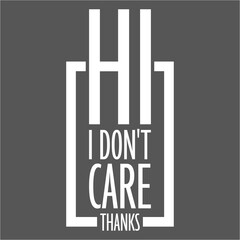 Hi I Don't Care Thanks Saying Funny Sarcastic Statement - obrazy, fototapety, plakaty