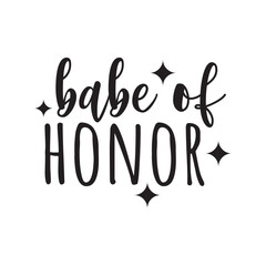 Babe Of Honor Vector Design on White Background