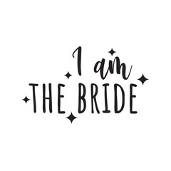 I Am The Bride Vector Design on White Background