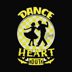 Dance your heart out typography vector illustration. Dancing t-shirt design.