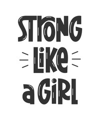 Strong Like a Girl Vector Handwritten, Girls Power Phrase. Women Motivational Slogan, Feminism Text Hand Lettering.