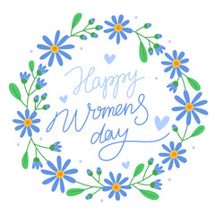 Fototapeta na wymiar Happy Women's day. 8 march. Floral round frame with blue flowers, buds and green leaves. Design for a greeting card. Cute spring wreath.