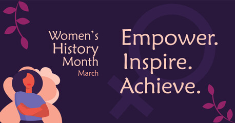 Womens History Month. Women's History Celebration Banner quote. Empower, Inspire and Achieve.