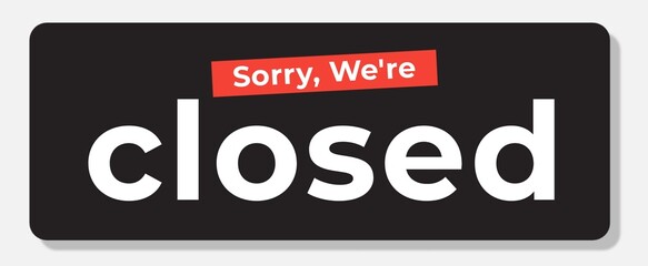 Sorry, We're closed Door Signs Stickers. Black background. 