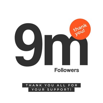 9 Million Followers Thank You All For Your Support. Design For Social Networks Thanking a Large Number of Subscribers or Followers. 