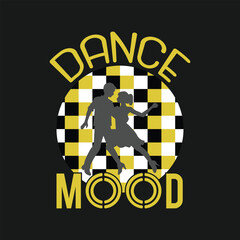 Dance mood slogan vector illustration. Dancing t-shirt design.