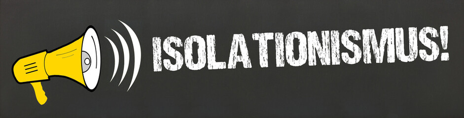 Isolationismus! - obrazy, fototapety, plakaty