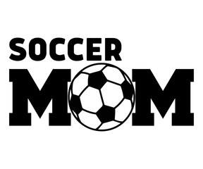 Soccer mom Svg,Soccer Day, Soccer Player Shirt, Gift For Soccer, Soccer Football, Sport Design Svg,Soccer Cut File,Soccer Ball, Soccer t-Shirt Design, European Football, 