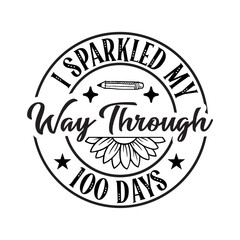 I Sparkled My Way Through 100 Days SVG Cut File
