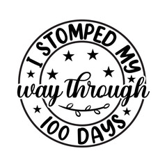 I Stomped My Way Through 100 Days SVG Cut File