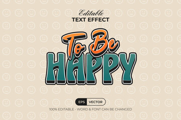 Quote Text Effect To Be Happy Fun Sticker Style. Editable Text Effect Template Vector.