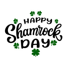 Happy shamrock day. Hand lettering funny quote with clover leaves isolated on white background. Vector typography for St. Patrick's day t shirts, posters, greeting cards, banners - 734984902