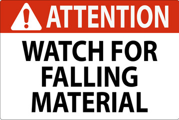 Attention Sign, Watch For Falling Material