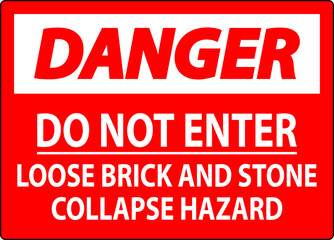 Danger Sign, Do Not Enter, Loose Brick And Stone Collapse Hazard