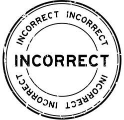 Grunge black incorrect word round rubber seal stamp on white background