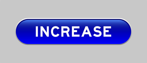Blue color capsule shape button with word increase on gray background