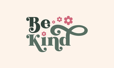 Be kind trendy floral typography cute design vector template 
