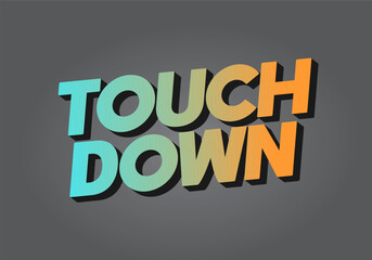 Touch down. Text effect in eye catching color with 3d look effect