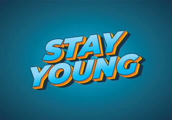 Stay young. Text effect in 3D look with eye catching colors