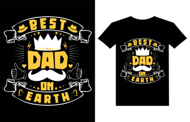 Best dad on earth father  quote.Happy father's day t-shirt.dad t shirt vector.fatherhood gift shirt design.