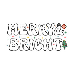 Merry and Bright cartoon retro lettering phrase on decorated background. Vintage vector winter illustration with text decor for card or banner. Positive nice holiday season quote for poster or concept