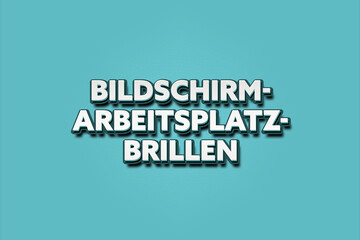 Bildschirmarbeitsplatzbrillen. Eine schwarze Tafel mit weissem Text. Illustration mit Grunge Textstil.