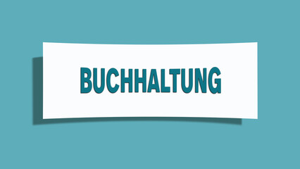 Buchhaltung. Eine weisse Karte mit blaugruener Schrift und Schatten, isoliert auf blaugruenem Hintergrund.