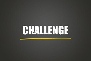 Challenge. Eine schwarze Tafel mit weissem Text. Illustration mit Grunge Textstil.