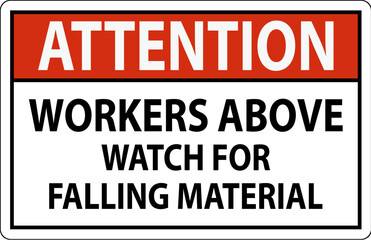 Attention Sign, Workers Above Watch For Falling Material
