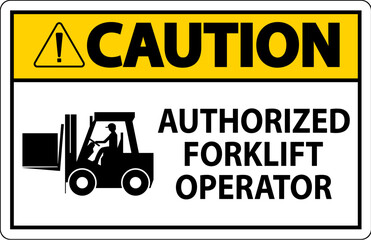 Caution Authorized Forklift Operator Sign