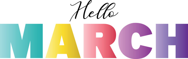 Hello March Mixed color vector typography banner with calligraphic lettering. Multicolored, bright, isolate, letters like, for the for social network, web resources, mobile apps.