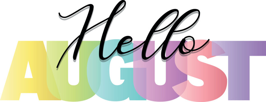Hello August Mixed color vector typography banner with calligraphic lettering. Multicolored, bright, isolate, letters like, for the for social network, web resources, mobile apps