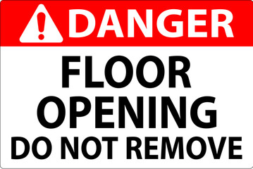 Danger Sign, Floor Opening Do Not Remove